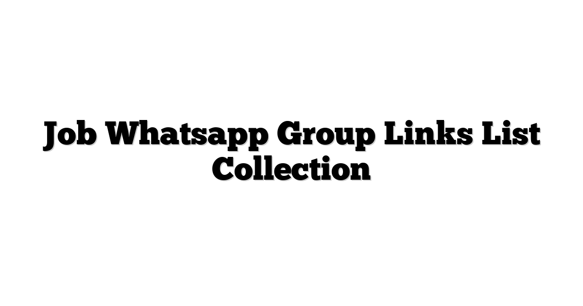 Read more about the article Job Whatsapp Group Links List Collection