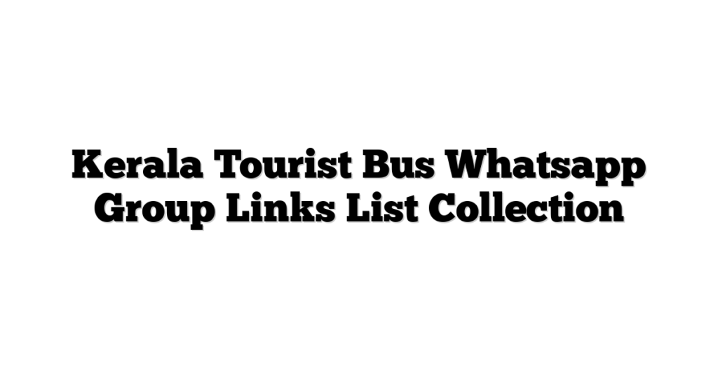 Kerala Tourist Bus Whatsapp Group Links List Collection