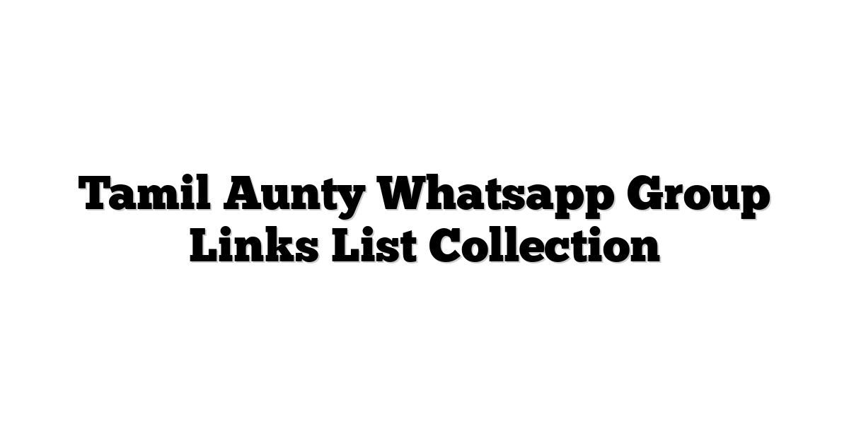 Read more about the article Aunty Whatsapp Group Links List Collection