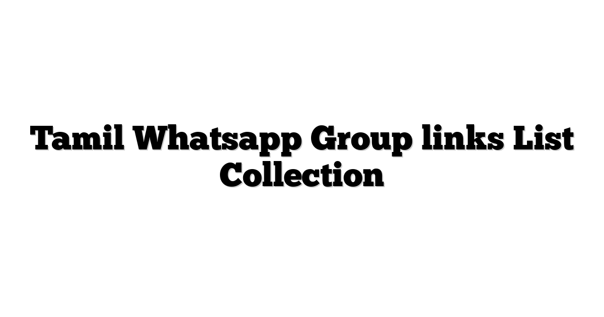 Read more about the article Tamil Whatsapp Group links List Collection