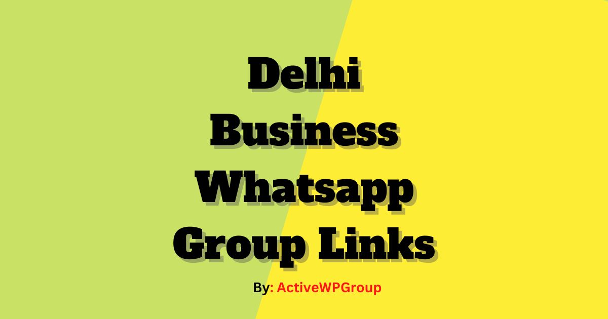 Read more about the article Delhi Business Whatsapp Group Links List Collection