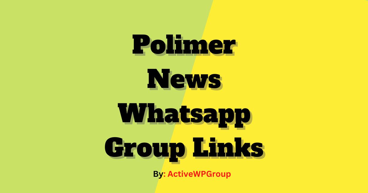 Read more about the article Polimer News WhatsApp Group Links List Collection