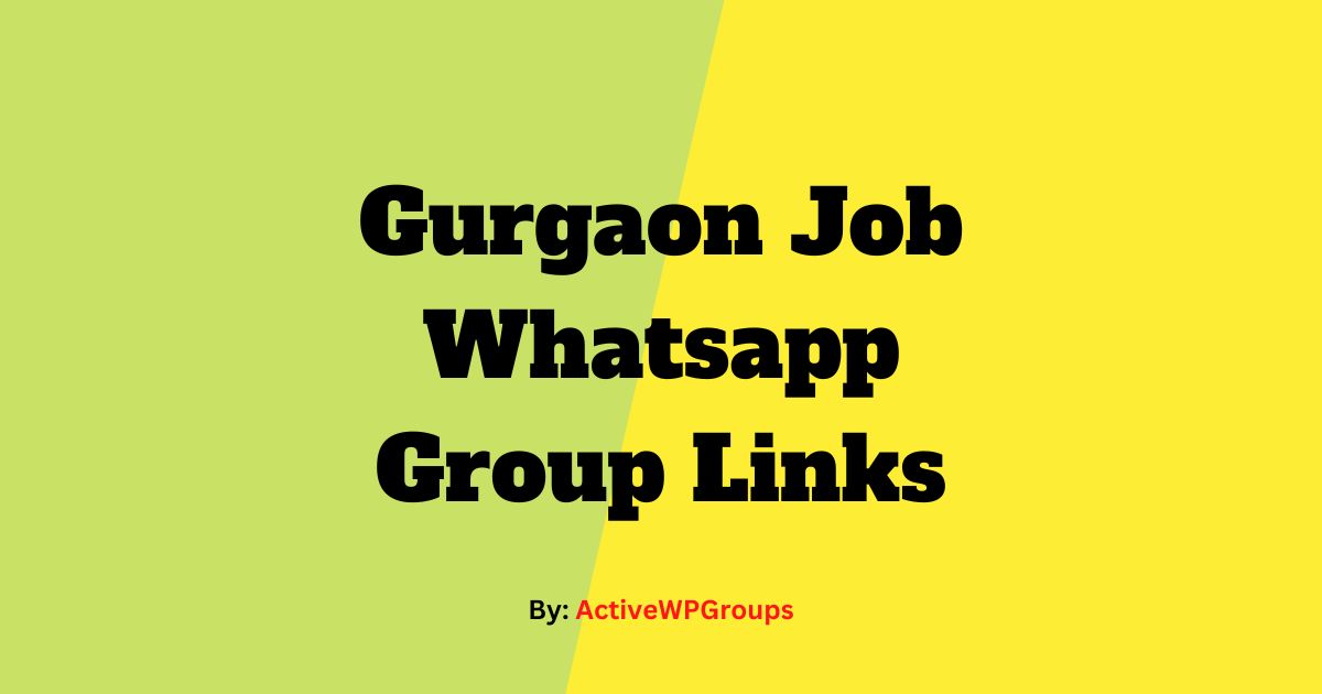 Read more about the article Gurgaon Job Whatsapp Group Links List Collectoin