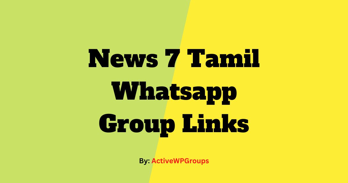 Read more about the article News 7 Tamil Whatsapp Group Links List Collection