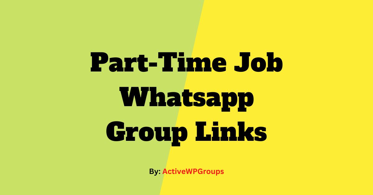 Read more about the article Part Time Job Whatsapp Group Links List Collection