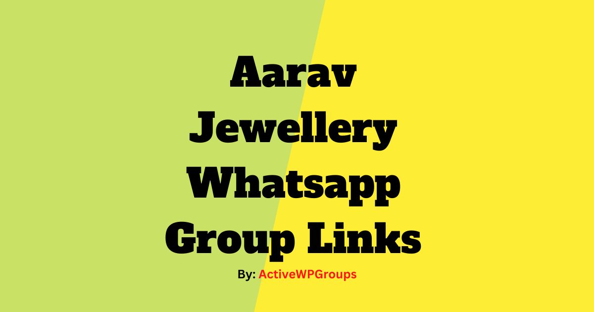 Read more about the article Aarav Jewellery Whatsapp Group Links List Collection