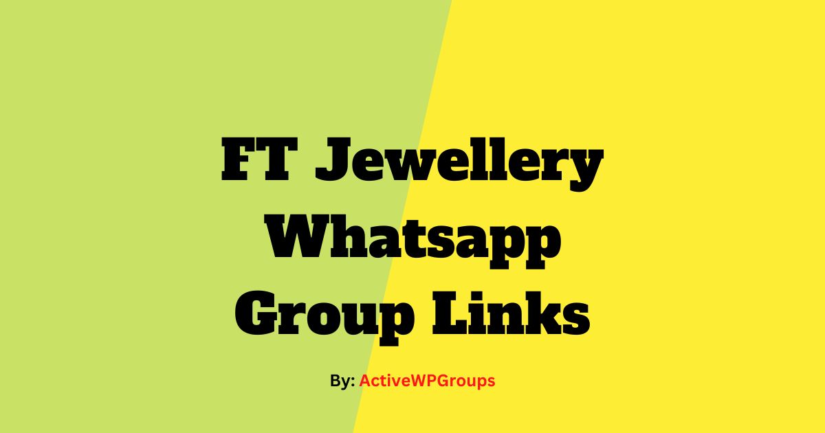 Read more about the article FT Jewellery Whatsapp Group Links List Collection
