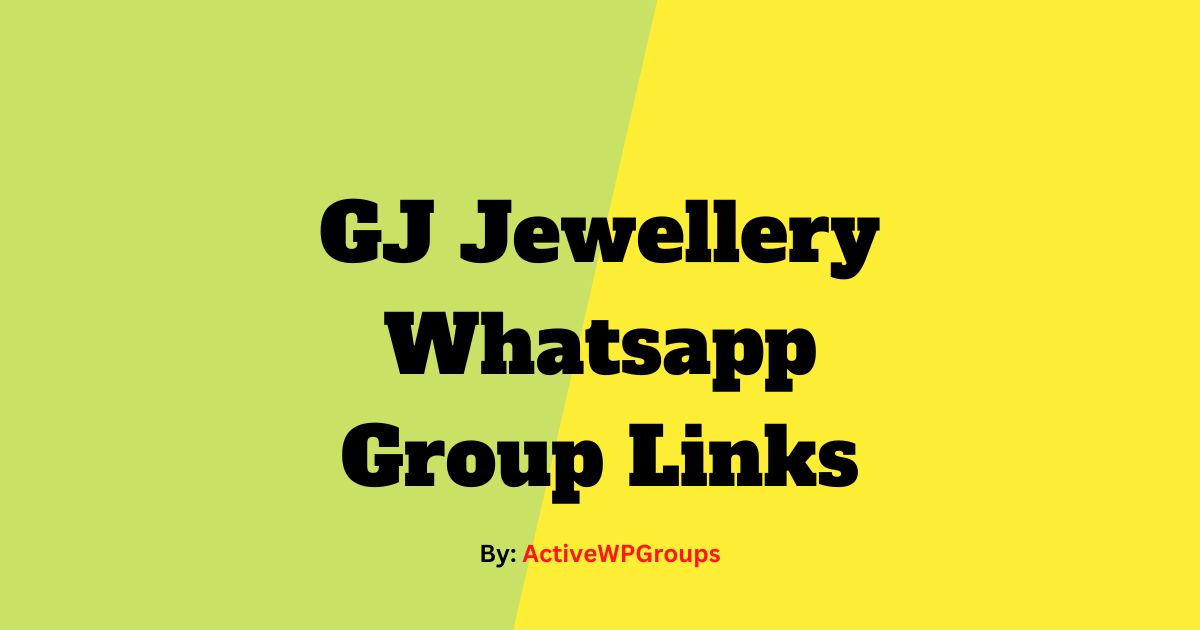 Read more about the article GJ Jewellery Whatsapp Group Links List Collection