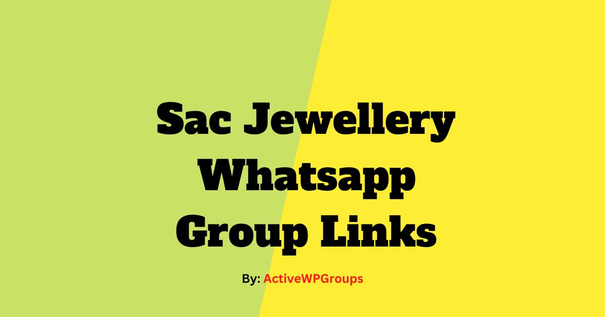 Read more about the article Sac Jewellery Whatsapp Group Links List Collection