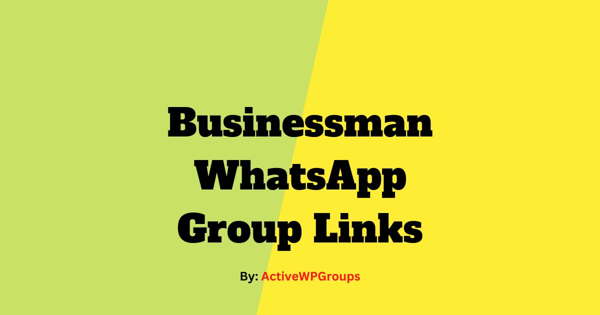 Read more about the article Businessman WhatsApp Group Links List Collection