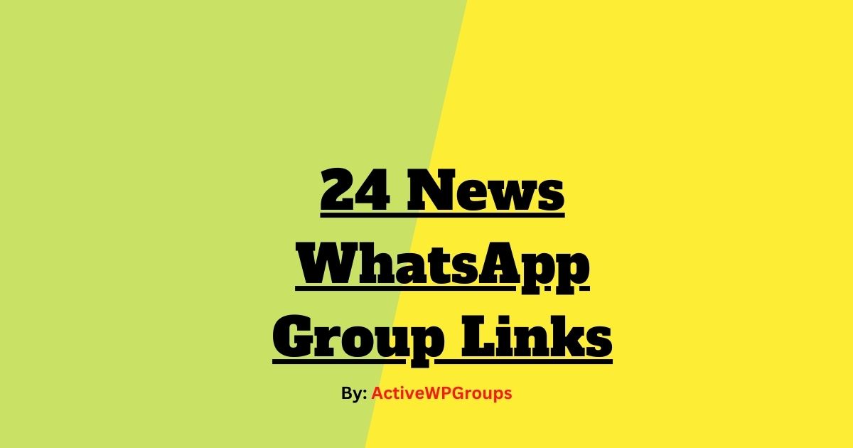 Read more about the article 24 News WhatsApp Group Links List Collection