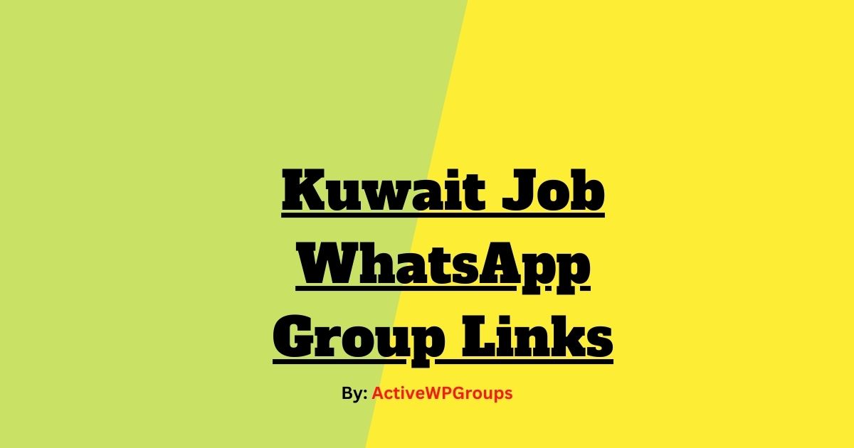 Read more about the article Kuwait Job WhatsApp Group Links List Collection