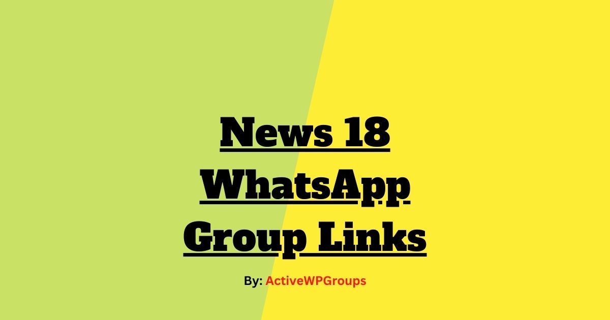 Read more about the article News 18 WhatsApp Group Links List Collection