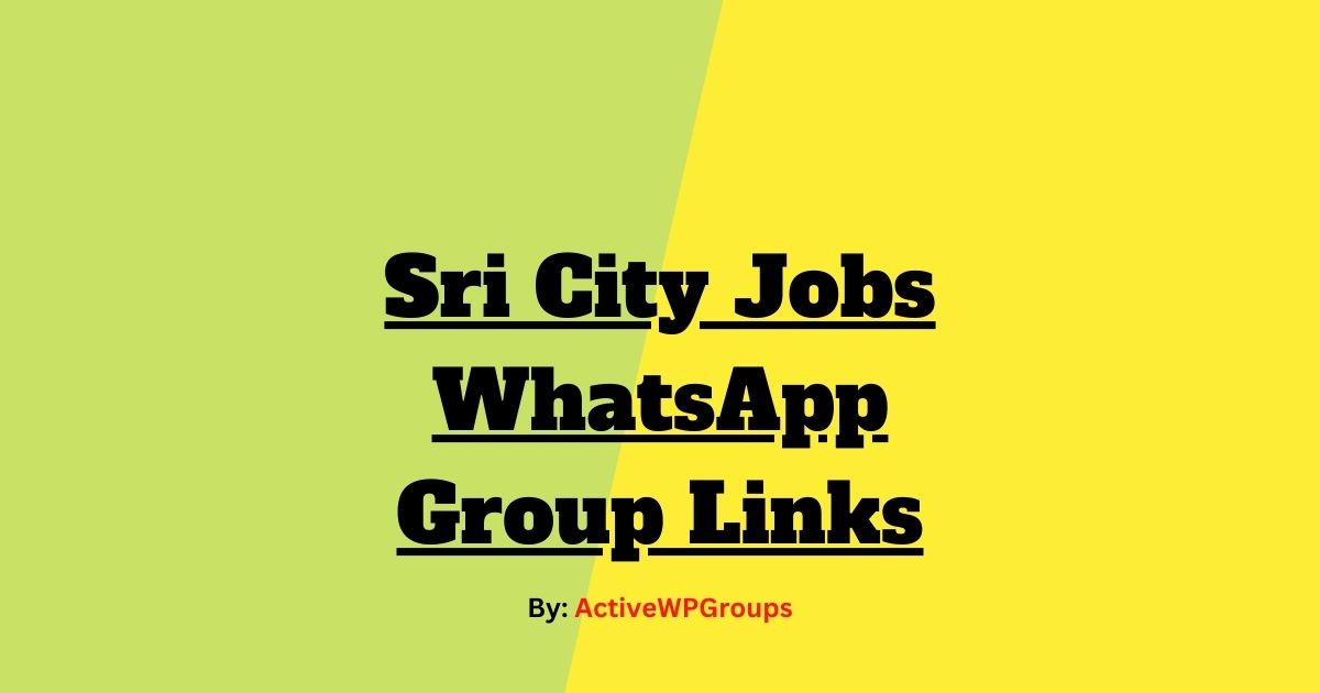 Read more about the article Sri City Jobs WhatsApp Group Links List Collection
